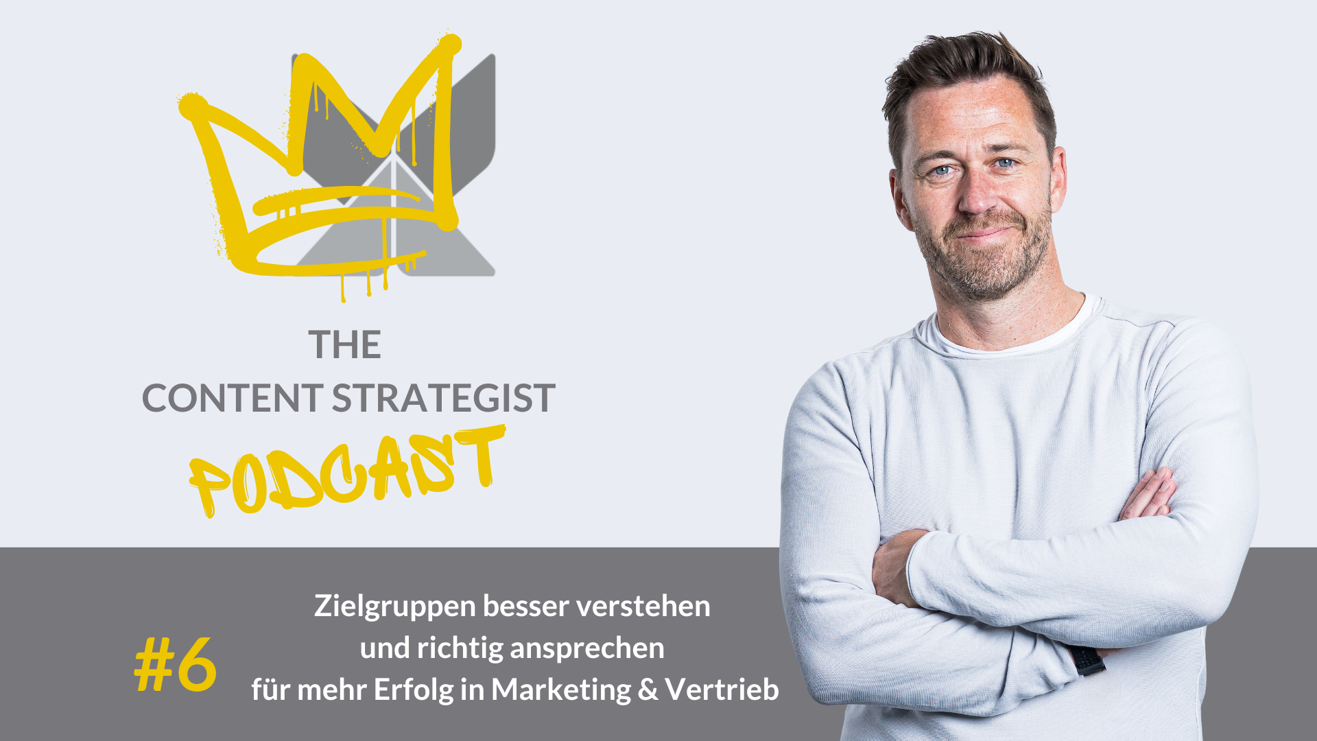 The Content Strategist #6: Zielgruppe wirklich verstehen